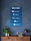 WEIRD: Wonderful, Exciting, interesting, Real, Different 6 Blocks Wooden Wall Hanging